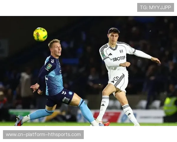 富勒姆连续反击险些改写比分：惊险时刻令人屏息